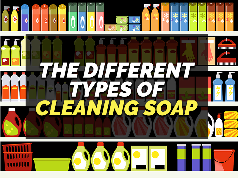 information-on-the-different-types-of-cleaning-soaps-willette-s-home