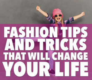 fashion tips and tricks